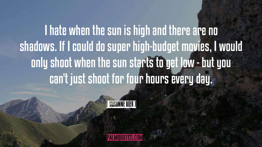 Susanne Bier Quotes: I hate when the sun