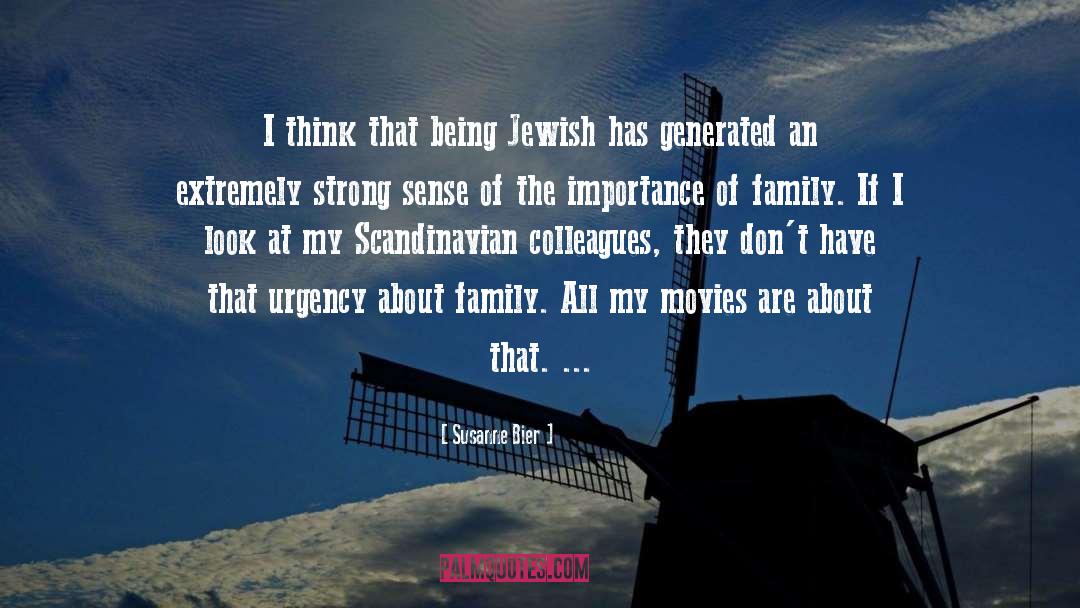 Susanne Bier Quotes: I think that being Jewish