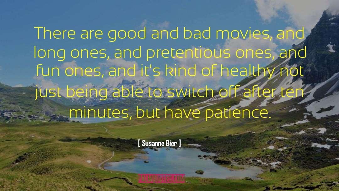 Susanne Bier Quotes: There are good and bad