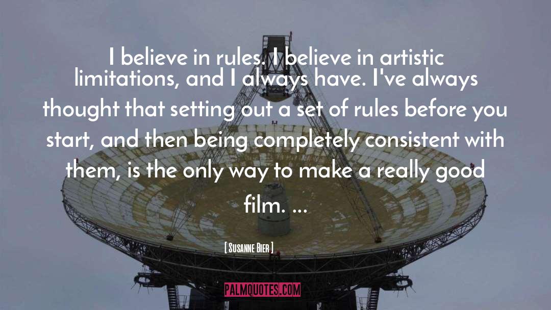 Susanne Bier Quotes: I believe in rules. I