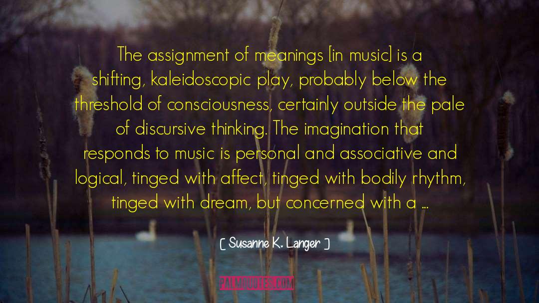 Susanne K. Langer Quotes: The assignment of meanings [in