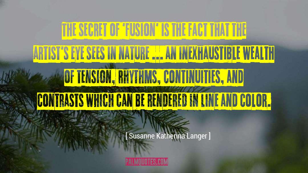 Susanne Katherina Langer Quotes: The secret of 'fusion' is