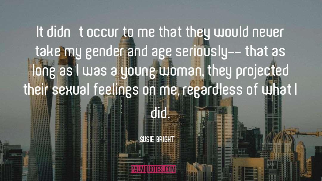 Susie Bright Quotes: It didn't occur to me