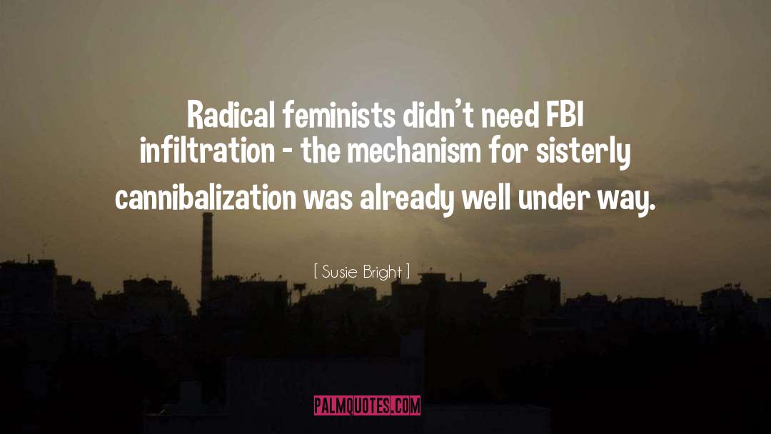 Susie Bright Quotes: Radical feminists didn't need FBI