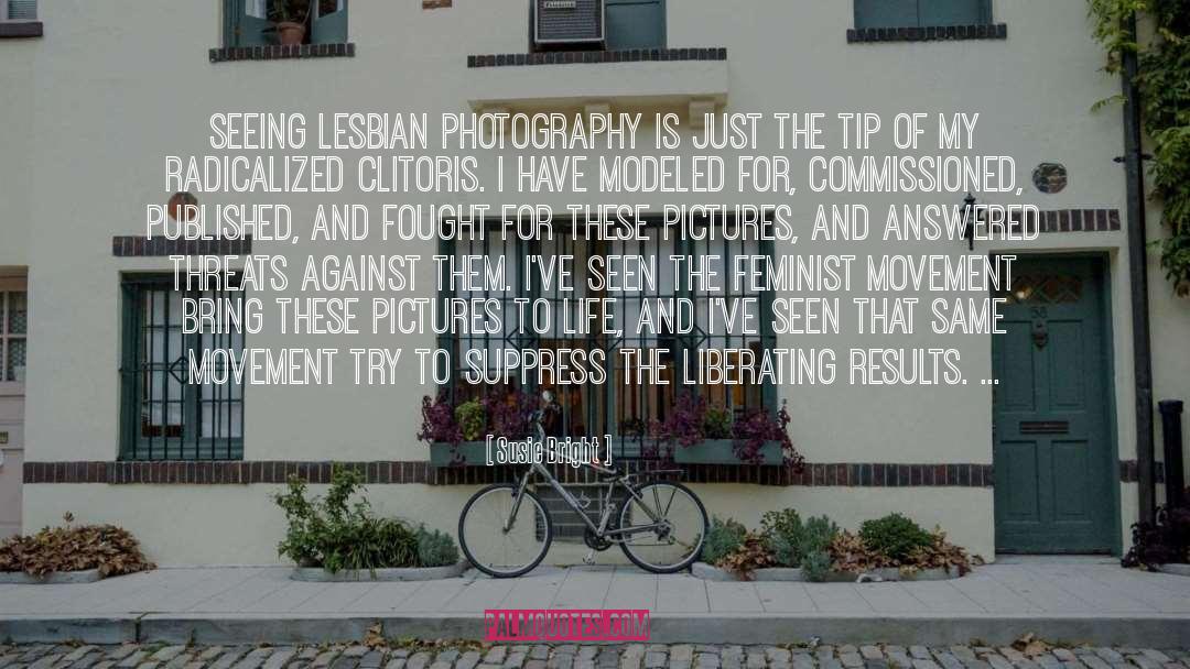 Susie Bright Quotes: Seeing lesbian photography is just