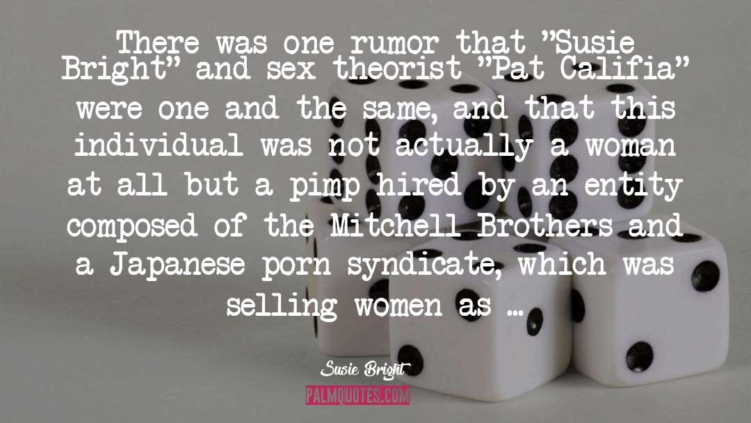 Susie Bright Quotes: There was one rumor that