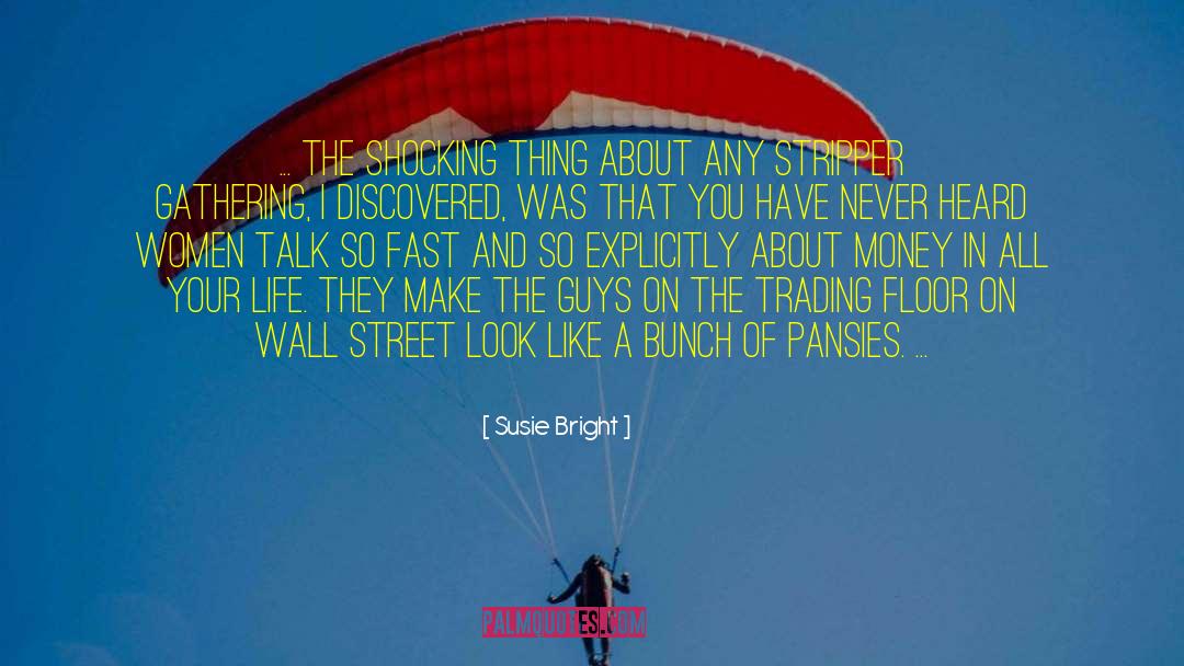 Susie Bright Quotes: ... The shocking thing about