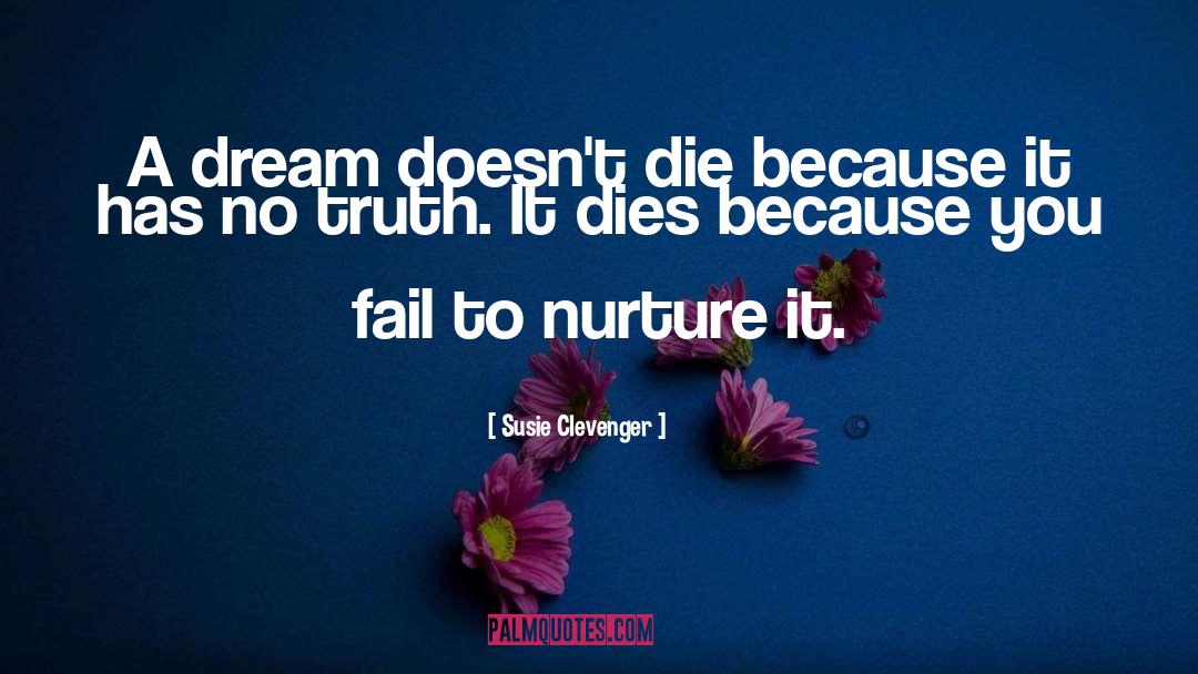 Susie Clevenger Quotes: A dream doesn't die because