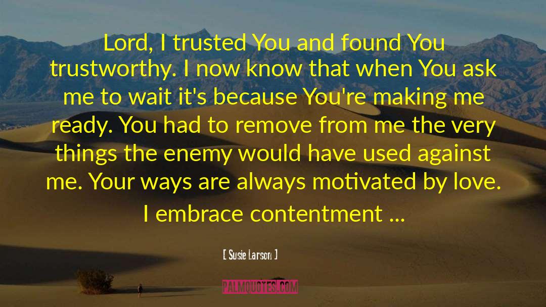 Susie Larson Quotes: Lord, I trusted You and