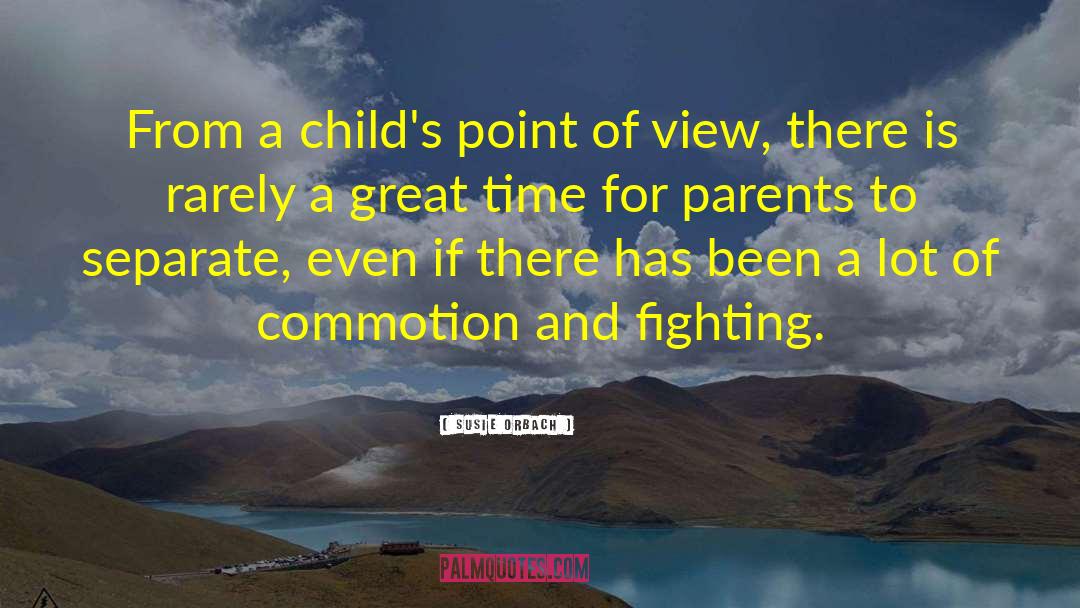 Susie Orbach Quotes: From a child's point of