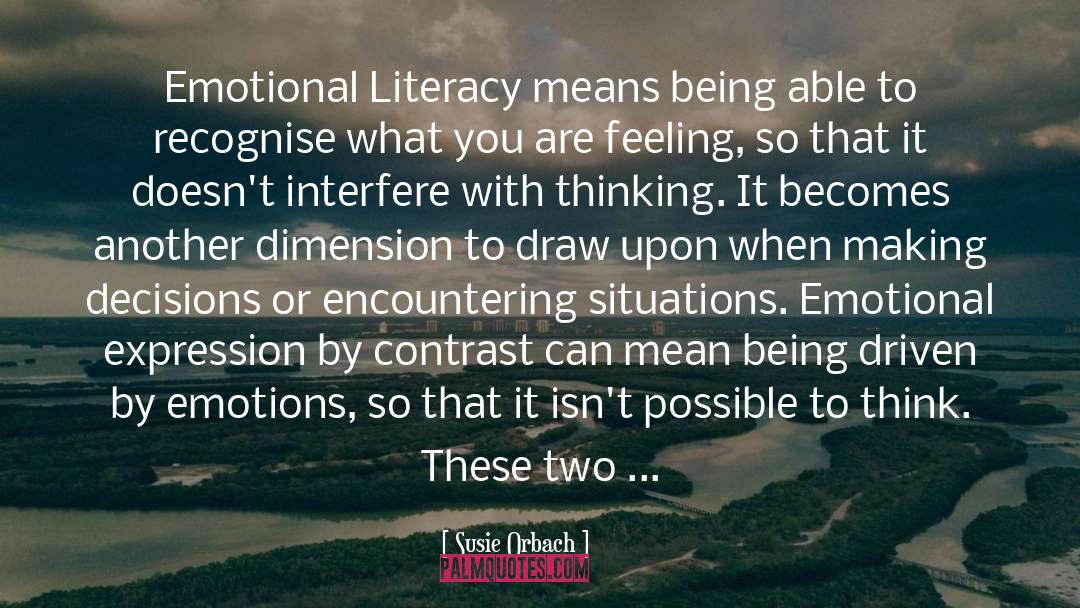 Susie Orbach Quotes: Emotional Literacy means being able