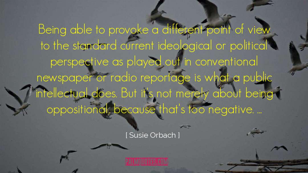 Susie Orbach Quotes: Being able to provoke a