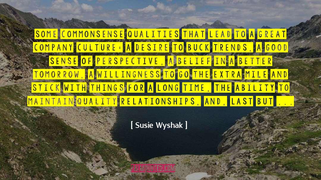 Susie Wyshak Quotes: some commonsense qualities that lead