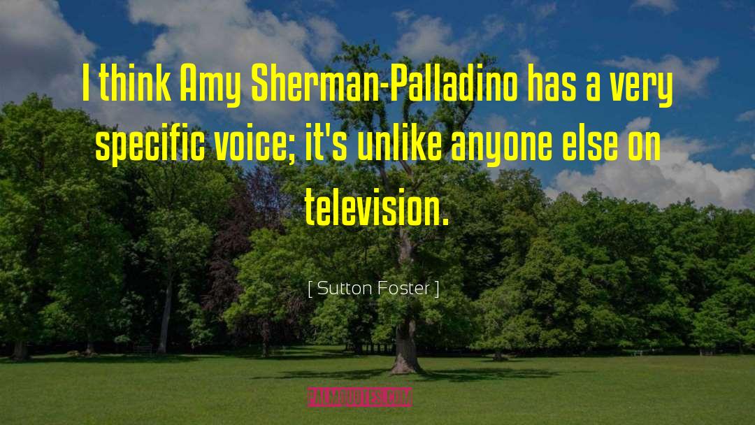 Sutton Foster Quotes: I think Amy Sherman-Palladino has