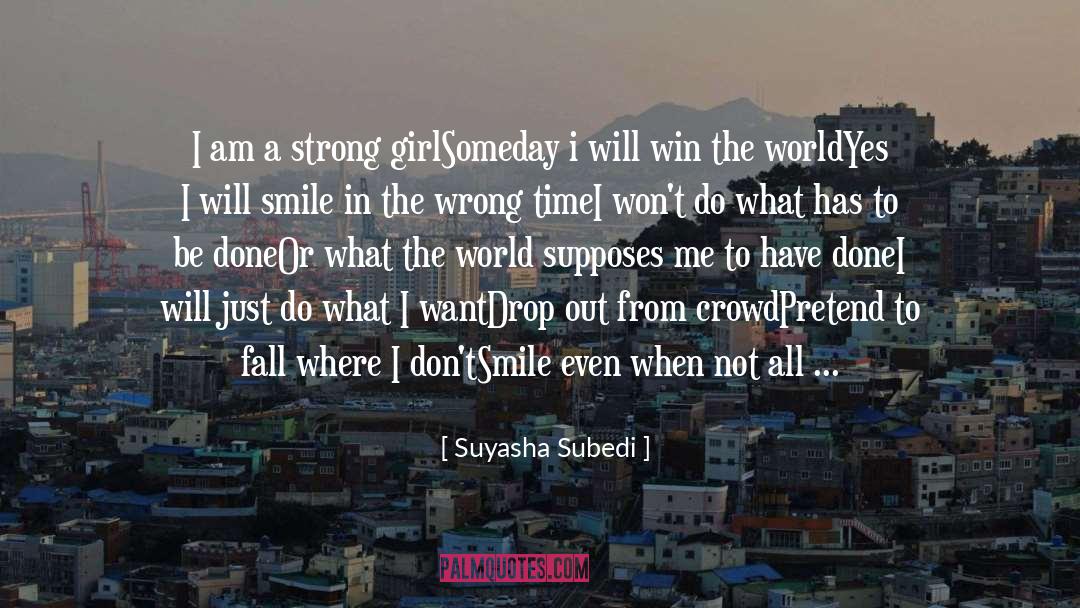 Suyasha Subedi Quotes: I am a strong girl<br
