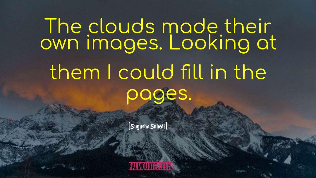 Suyasha Subedi Quotes: The clouds made their own