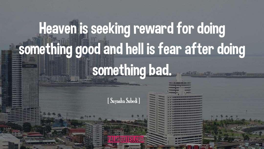 Suyasha Subedi Quotes: Heaven is seeking reward for