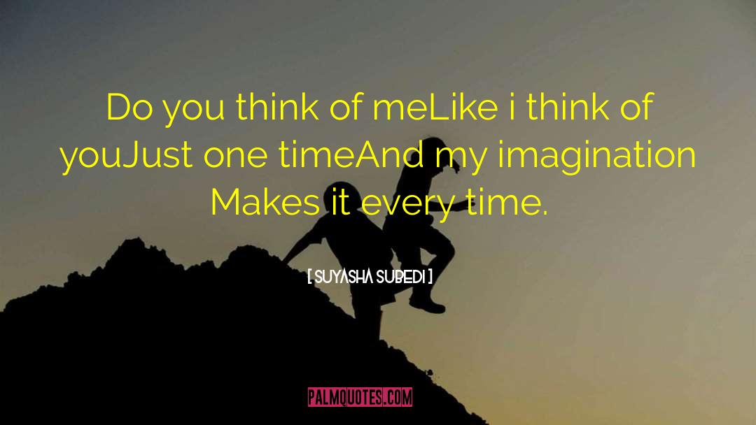 Suyasha Subedi Quotes: Do you think of me<br