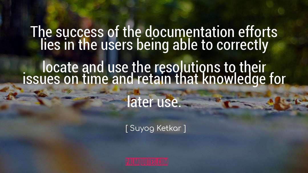 Suyog Ketkar Quotes: The success of the documentation