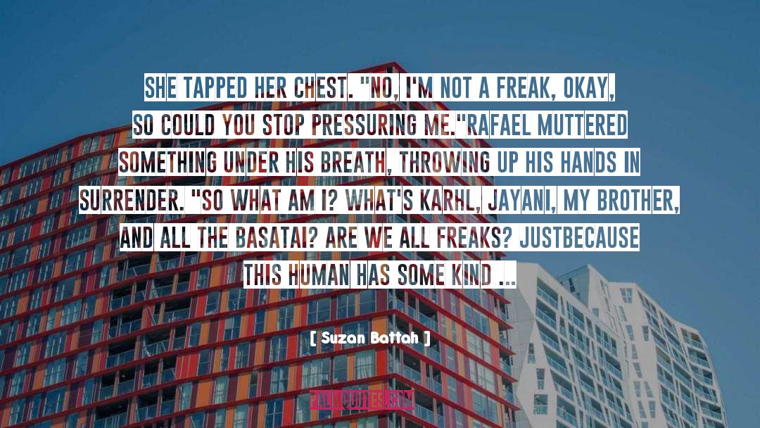 Suzan Battah Quotes: She tapped her chest. 