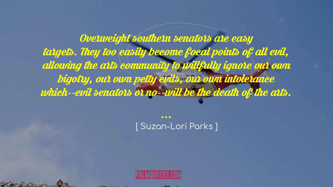 Suzan-Lori Parks Quotes: Overweight southern senators are easy