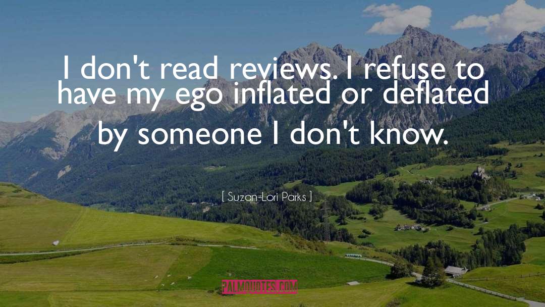 Suzan-Lori Parks Quotes: I don't read reviews. I