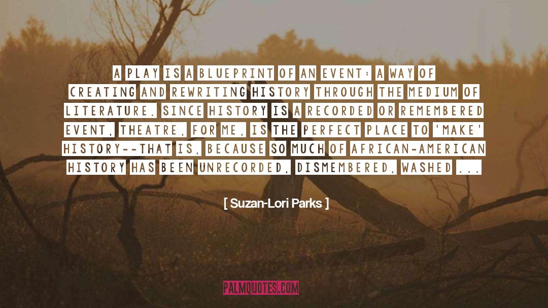 Suzan-Lori Parks Quotes: A play is a blueprint