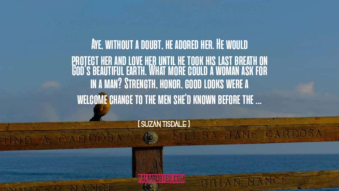 Suzan Tisdale Quotes: Aye, without a doubt, he