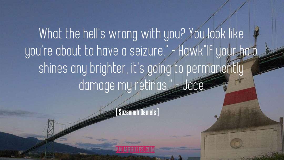 Suzannah Daniels Quotes: What the hell's wrong with