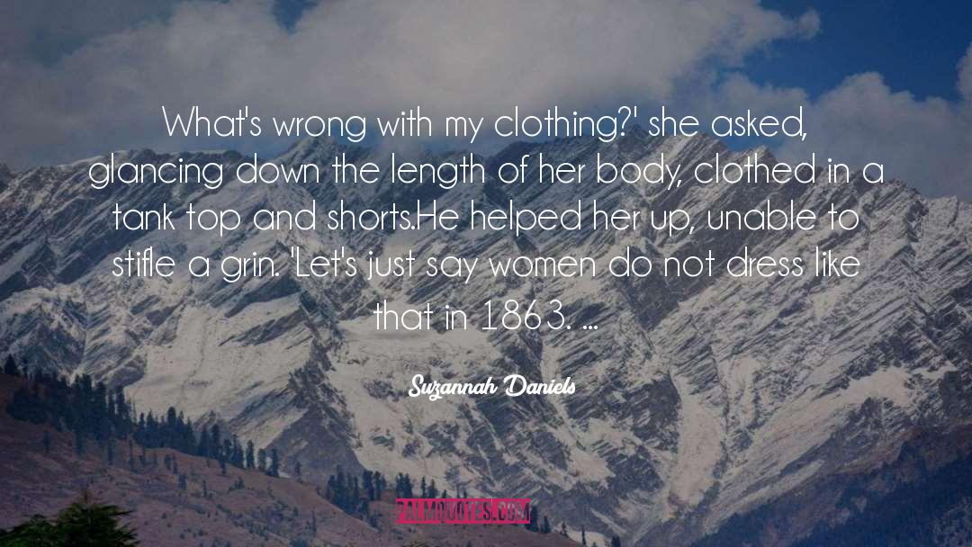 Suzannah Daniels Quotes: What's wrong with my clothing?'