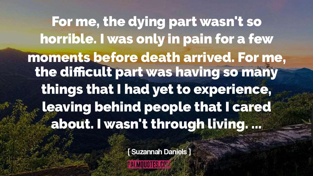 Suzannah Daniels Quotes: For me, the dying part