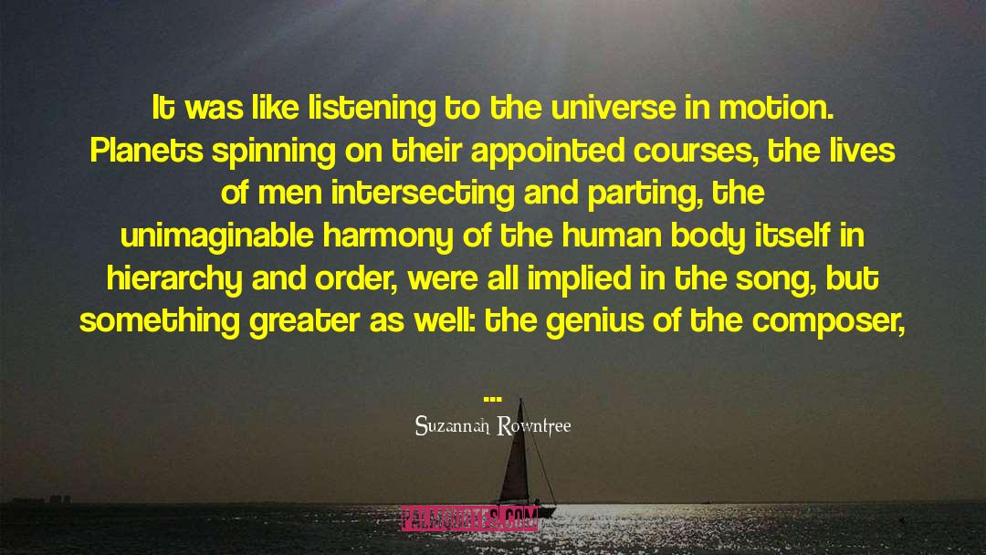 Suzannah Rowntree Quotes: It was like listening to