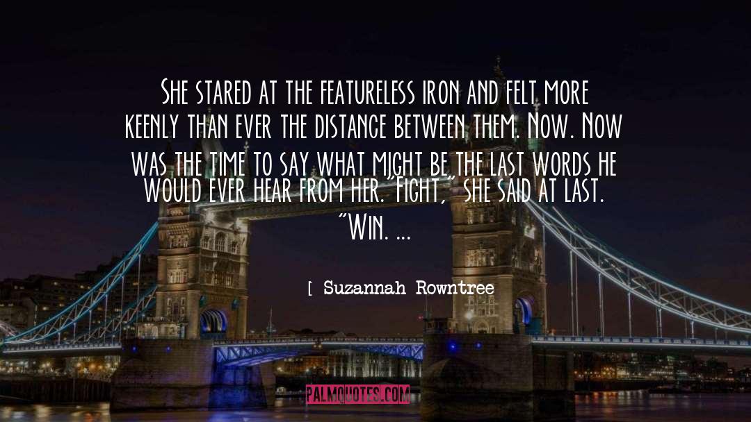 Suzannah Rowntree Quotes: She stared at the featureless