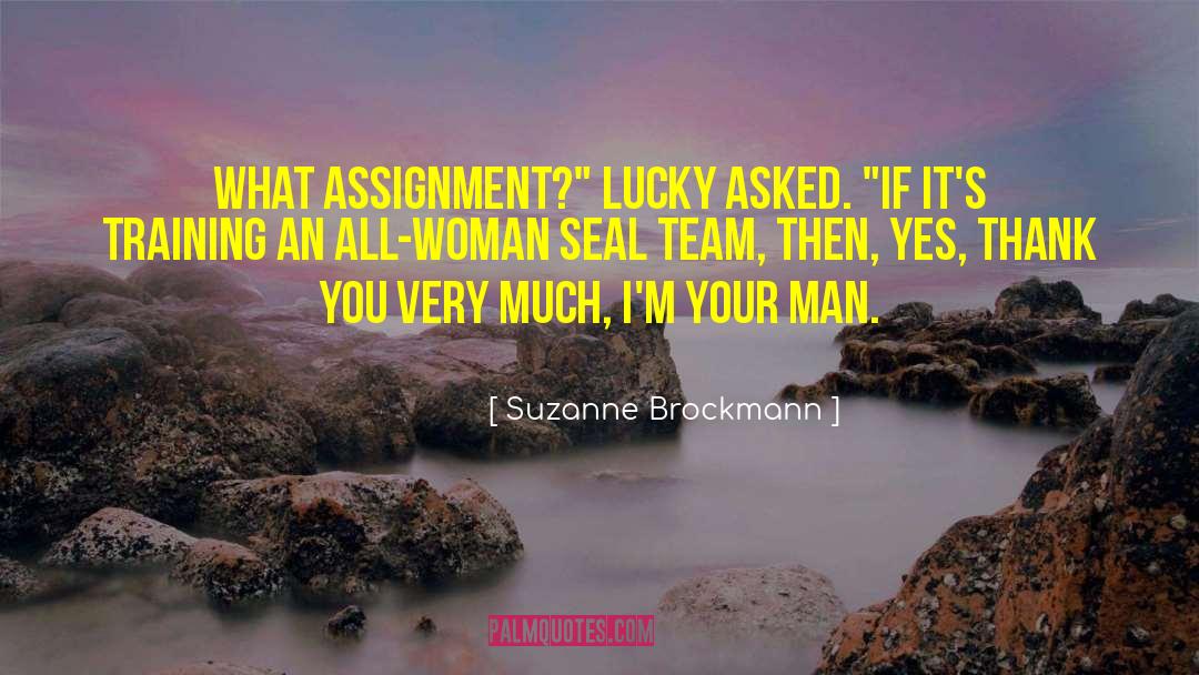 Suzanne Brockmann Quotes: What assignment?