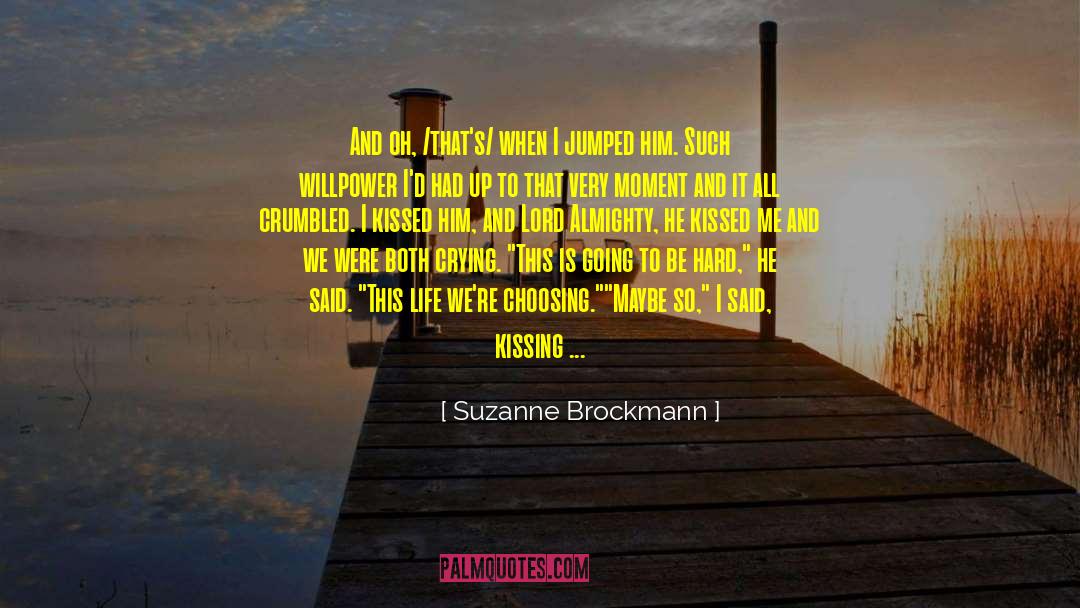 Suzanne Brockmann Quotes: And oh, /that's/ when I