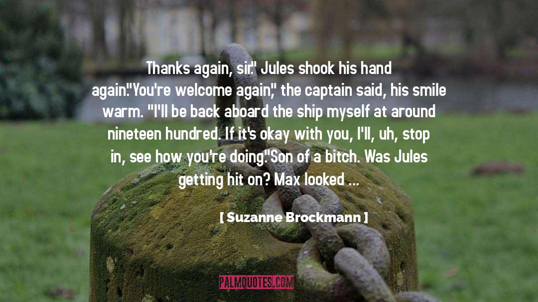 Suzanne Brockmann Quotes: Thanks again, sir.