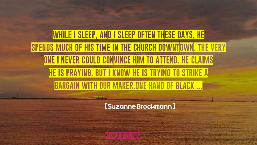 Suzanne Brockmann Quotes: While I sleep, and I