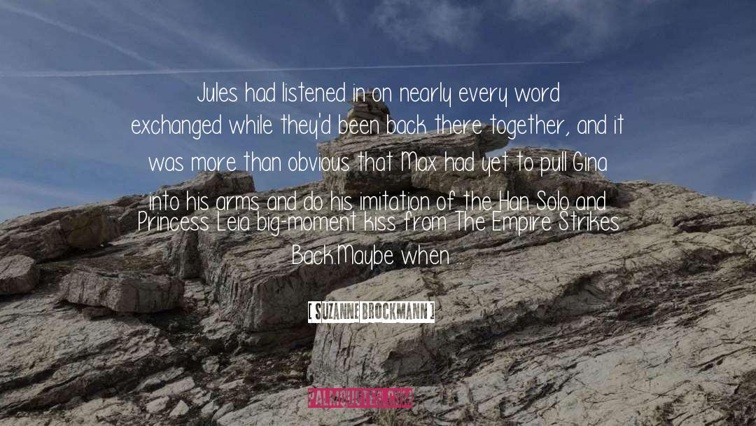 Suzanne Brockmann Quotes: Jules had listened in on