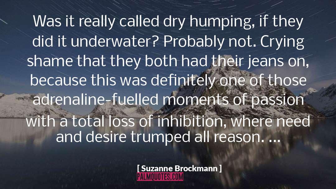 Suzanne Brockmann Quotes: Was it really called dry