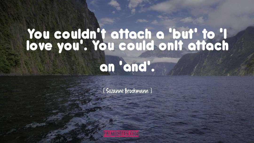 Suzanne Brockmann Quotes: You couldn't attach a 'but'