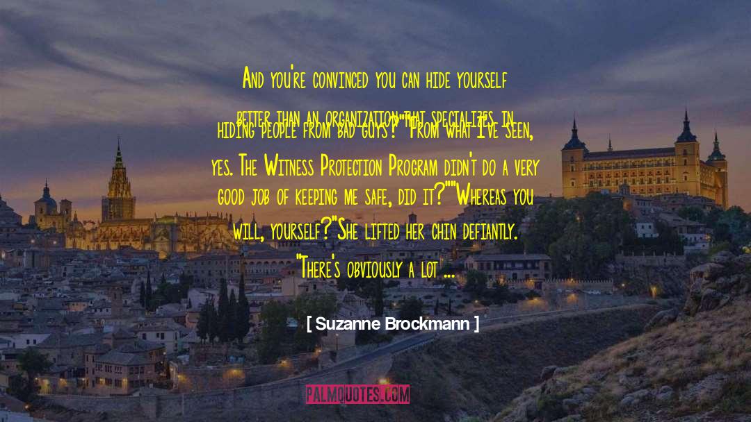 Suzanne Brockmann Quotes: And you're convinced you can