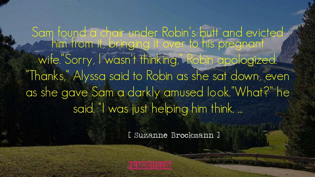 Suzanne Brockmann Quotes: Sam found a chair under