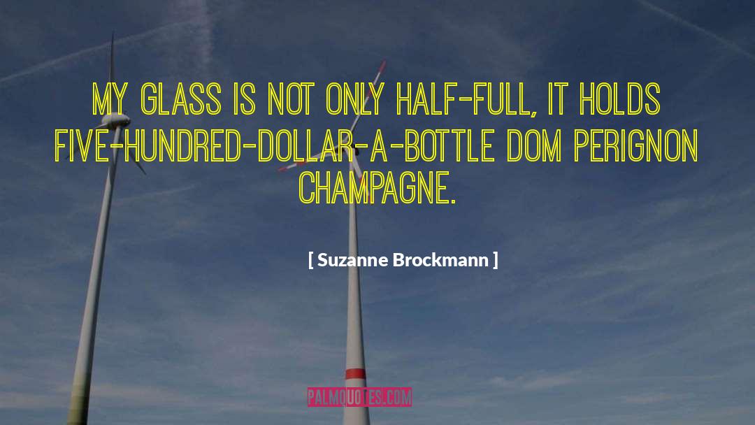 Suzanne Brockmann Quotes: My glass is not only