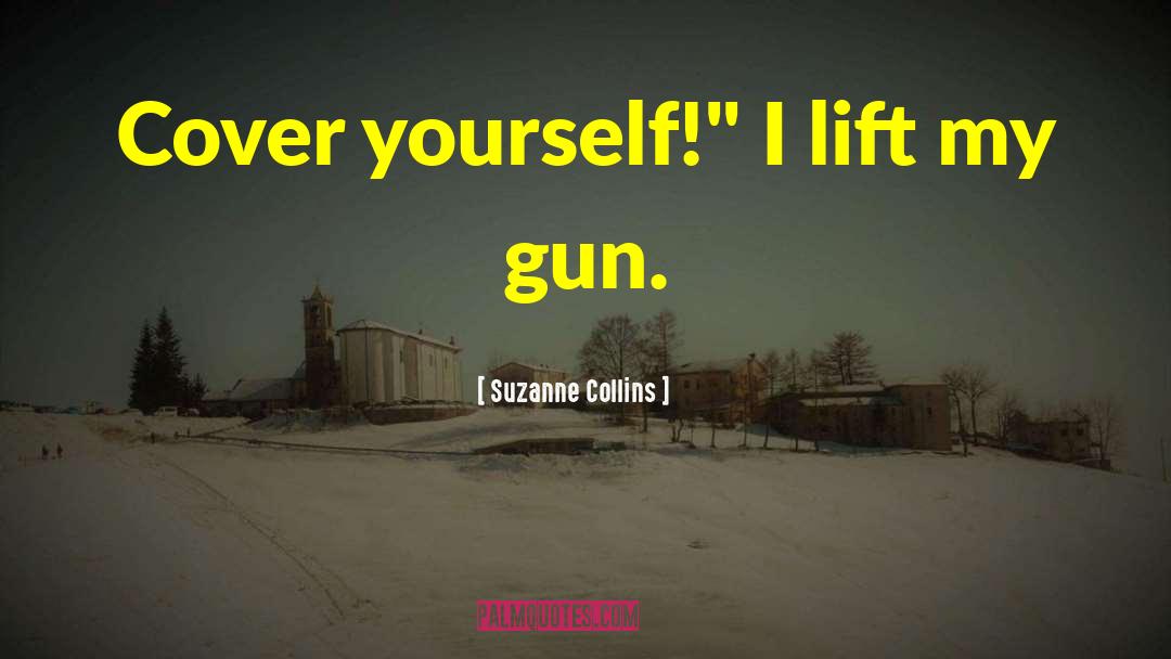 Suzanne Collins Quotes: Cover yourself!