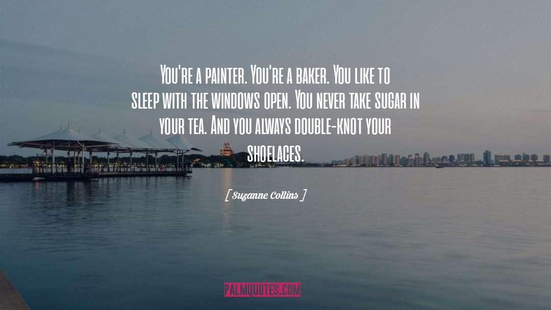 Suzanne Collins Quotes: You're a painter. You're a