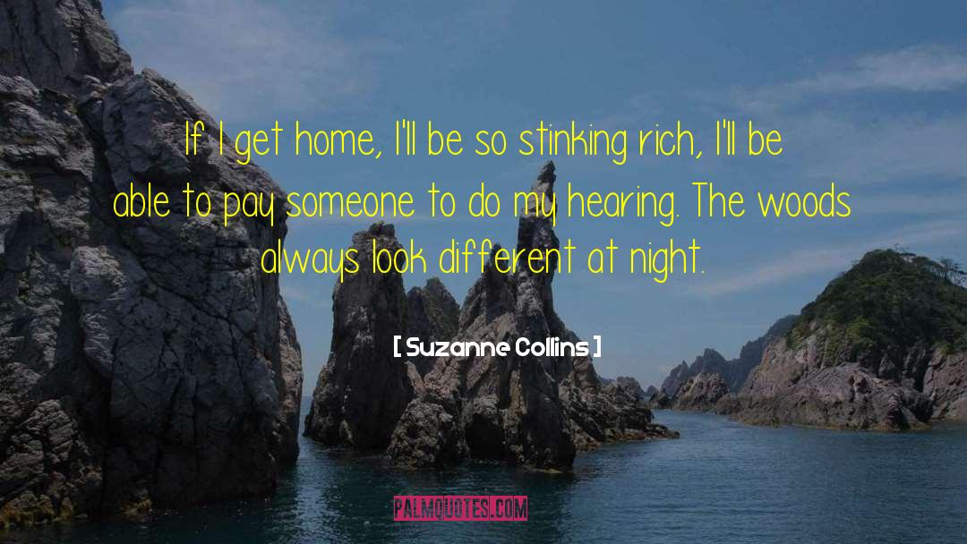 Suzanne Collins Quotes: If I get home, I'll