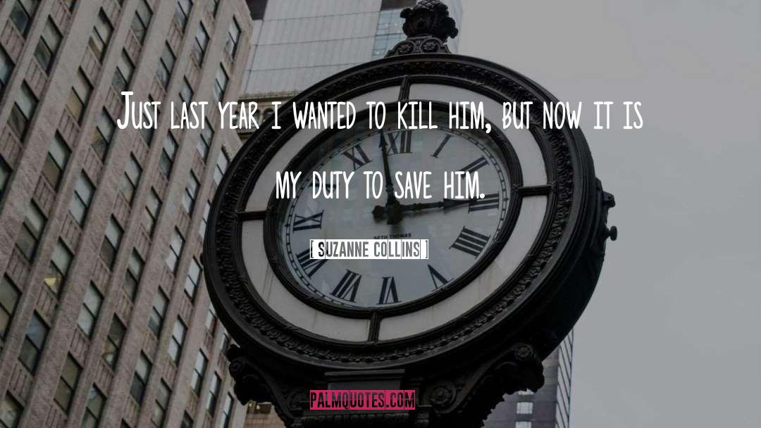 Suzanne Collins Quotes: Just last year i wanted