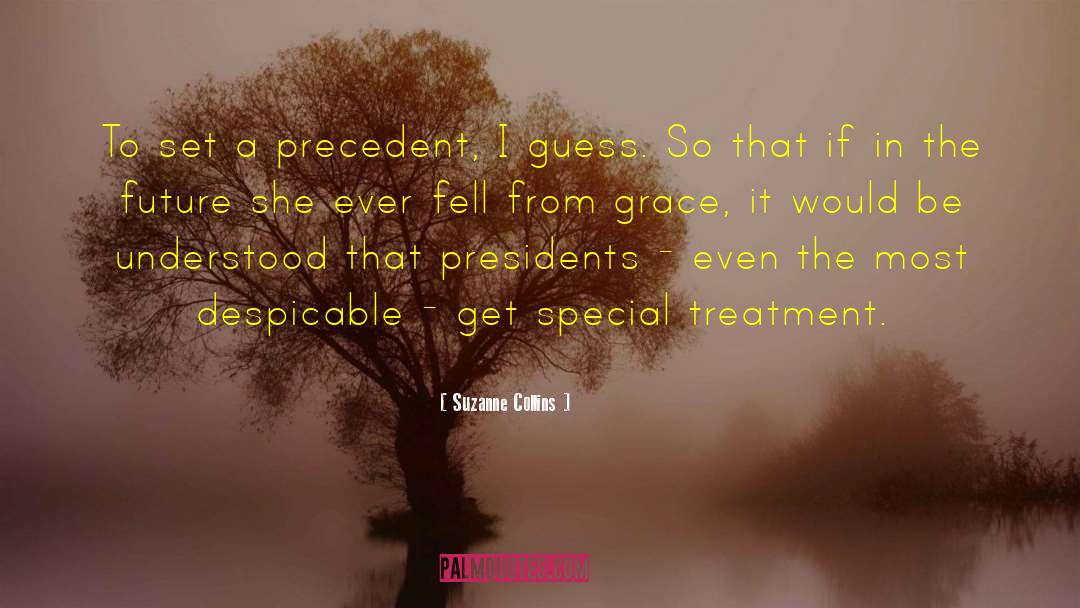 Suzanne Collins Quotes: To set a precedent, I