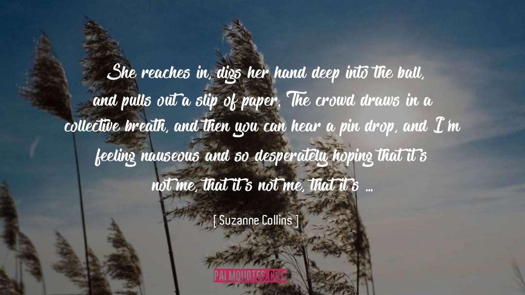 Suzanne Collins Quotes: She reaches in, digs her