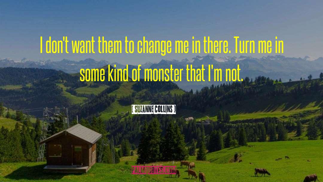 Suzanne Collins Quotes: I don't want them to